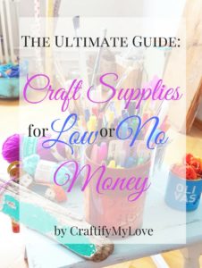 the-ultimate-guide-craft-supplies-low-or-no-money-by-CraftifyMyLove.com