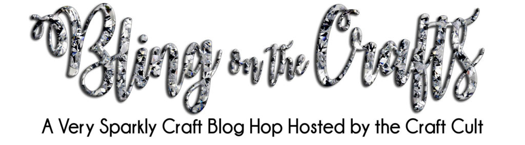 Bling on the Crafts Blog Hop hosted monthly by the Craft Cult