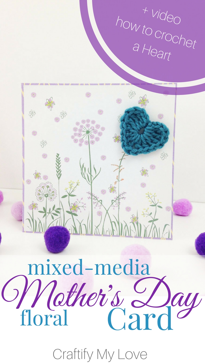 Super easy tutorial for a absolutely darling mixed media Mother's Day card that is made in literally no time at all. Very detailed paper crafts directions and even includes a video on how to crochet that heart. | #mixedmedia #cardmaking #mothersday #papercrafts #birthdaycard