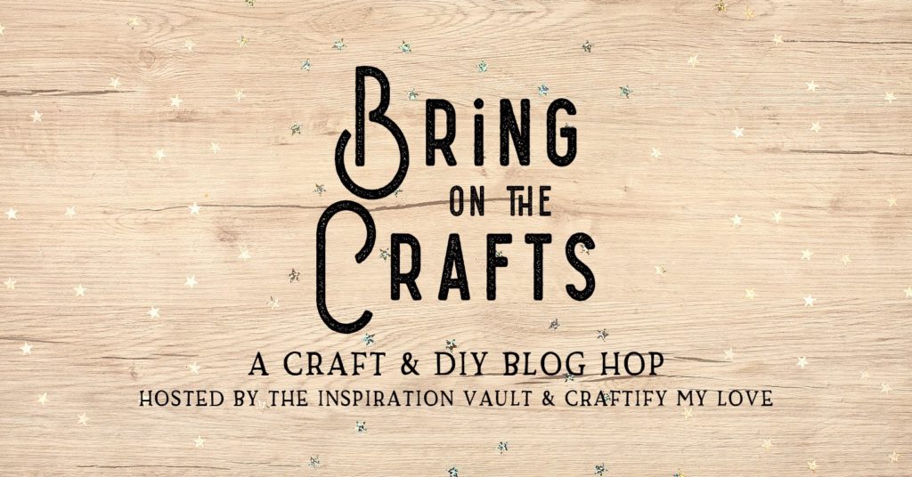 Come join this very creative craft & DIY blog hop to get more exposure for your crafty creations. Bring on the Crafts is brought to you by The Inspiration Vault and Craftify My Love